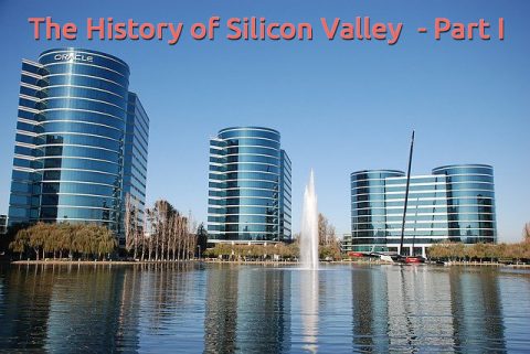 History of Silicon Valley - Part I