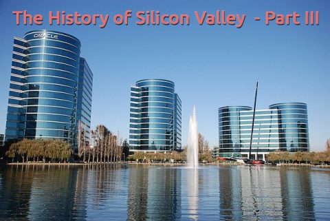 History of Silicon Valley - Part III