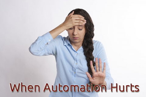 When Automation Hurts Your Customers
