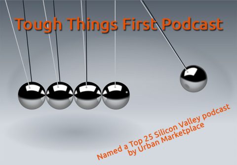 Tough Things First Podcast - How to make better business decisions